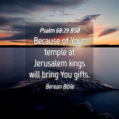 Picture 04 - Psalm 68:29 BSB - Because of Your temple at Jerusalem kings will - Bible Verse Picture