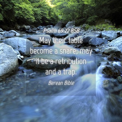 Picture 04 - Psalm 69:22 BSB - May their table become a snare; may it be a - Bible Verse Picture