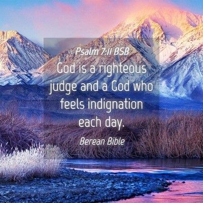 Picture 04 - Psalm 7:11 BSB - God is a righteous judge and a God who feels - Bible Verse Picture
