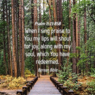 Picture 04 - Psalm 71:23 BSB - When I sing praise to You my lips will shout for - Bible Verse Picture