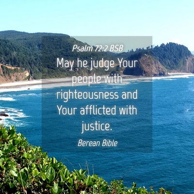 Picture 04 - Psalm 72:2 BSB - May he judge Your people with righteousness and - Bible Verse Picture