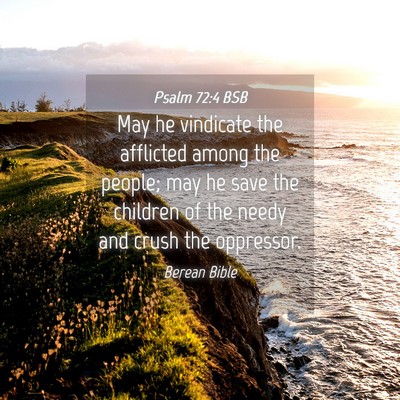 Picture 04 - Psalm 72:4 BSB - May he vindicate the afflicted among the people; - Bible Verse Picture