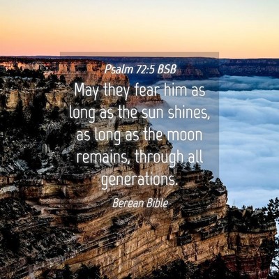 Picture 04 - Psalm 72:5 BSB - May they fear him as long as the sun shines, as - Bible Verse Picture