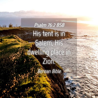 Picture 04 - Psalm 76:2 BSB - His tent is in Salem, His dwelling place in - Bible Verse Picture
