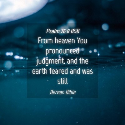 Picture 04 - Psalm 76:8 BSB - From heaven You pronounced judgment, and the - Bible Verse Picture