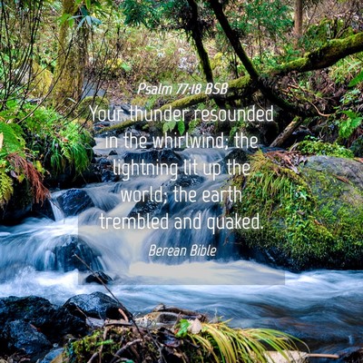 Picture 04 - Psalm 77:18 BSB - Your thunder resounded in the whirlwind; the - Bible Verse Picture