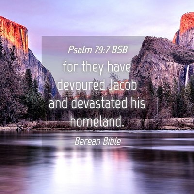 Picture 04 - Psalm 79:7 BSB - for they have devoured Jacob and devastated his - Bible Verse Picture