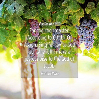 Picture 04 - Psalm 81:1 BSB - For the choirmaster. According to Gittith. Of - Bible Verse Picture