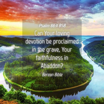 Picture 04 - Psalm 88:11 BSB - Can Your loving devotion be proclaimed in the - Bible Verse Picture