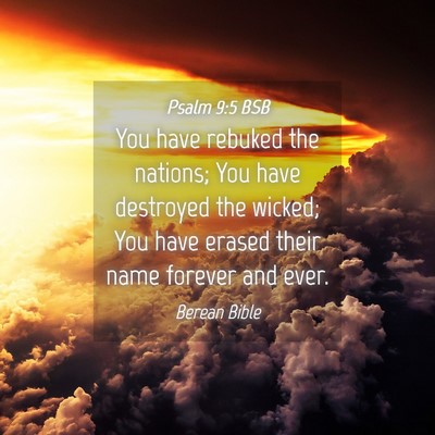Picture 04 - Psalm 9:5 BSB - You have rebuked the nations; You have destroyed - Bible Verse Picture