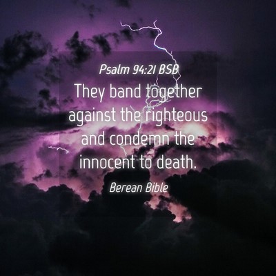 Picture 04 - Psalm 94:21 BSB - They band together against the righteous and - Bible Verse Picture