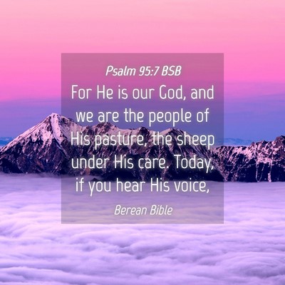 Picture 04 - Psalm 95:7 BSB - For He is our God, and we are the people of His - Bible Verse Picture