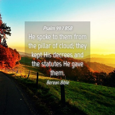 Picture 04 - Psalm 99:7 BSB - He spoke to them from the pillar of cloud; they - Bible Verse Picture