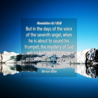 Picture 04 - Revelation 10:7 BSB - But in the days of the voice of the seventh - Bible Verse Picture