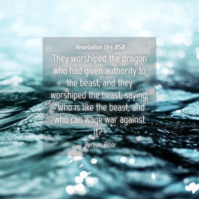 Picture 04 - Revelation 13:4 BSB - They worshiped the dragon who had given authority - Bible Verse Picture
