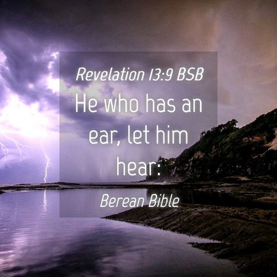 Picture 04 - Revelation 13:9 BSB - He who has an ear, let him - Bible Verse Picture