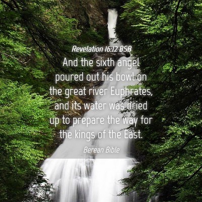 Picture 04 - Revelation 16:12 BSB - And the sixth angel poured out his bowl on the - Bible Verse Picture