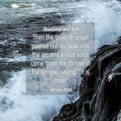 Picture 04 - Revelation 16:17 BSB - Then the seventh angel poured out his bowl into - Bible Verse Picture