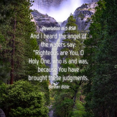 Picture 04 - Revelation 16:5 BSB - And I heard the angel of the waters say: - Bible Verse Picture