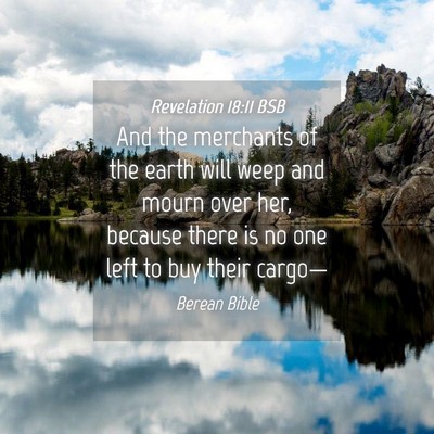 Picture 04 - Revelation 18:11 BSB - And the merchants of the earth will weep and - Bible Verse Picture