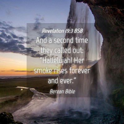 Picture 04 - Revelation 19:3 BSB - And a second time they called out: “Hallelujah! - Bible Verse Picture