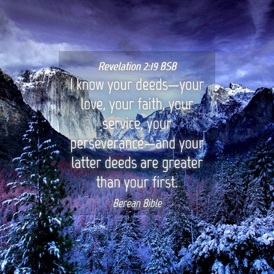 Picture 04 - Revelation 2:19 BSB - I know your deeds—your love, your faith, your - Bible Verse Picture