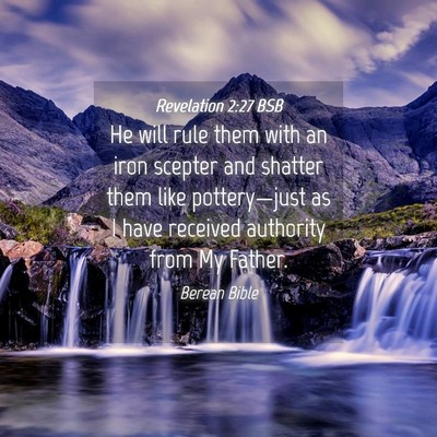 Picture 04 - Revelation 2:27 BSB - He will rule them with an iron scepter and - Bible Verse Picture