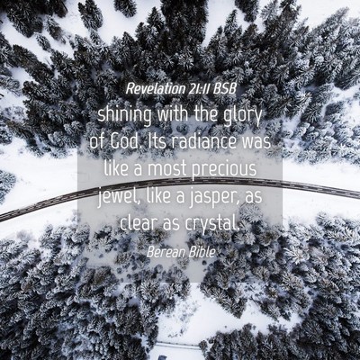 Picture 04 - Revelation 21:11 BSB - shining with the glory of God. Its radiance was - Bible Verse Picture