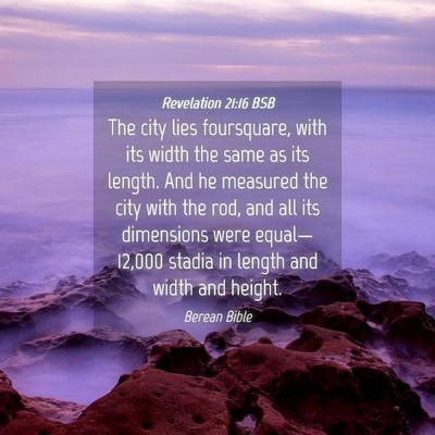 Picture 04 - Revelation 21:16 BSB - The city lies foursquare, with its width the same - Bible Verse Picture
