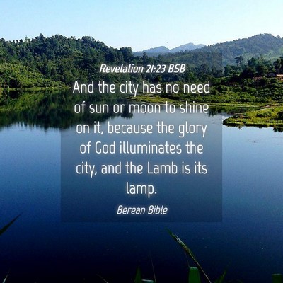 Picture 04 - Revelation 21:23 BSB - And the city has no need of sun or moon to shine - Bible Verse Picture