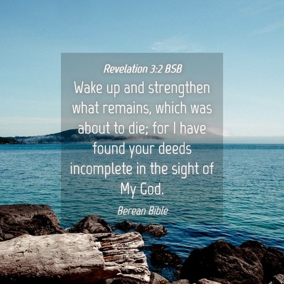 Picture 04 - Revelation 3:2 BSB - Wake up and strengthen what remains, which was - Bible Verse Picture