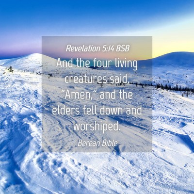 Picture 04 - Revelation 5:14 BSB - And the four living creatures said, “Amen,” - Bible Verse Picture