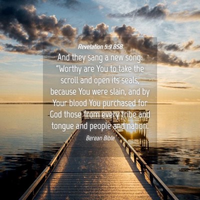 Picture 04 - Revelation 5:9 BSB - And they sang a new song: “Worthy are You to - Bible Verse Picture