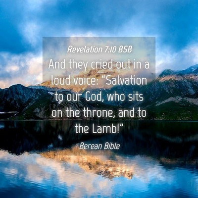 Picture 04 - Revelation 7:10 BSB - And they cried out in a loud voice: “Salvation - Bible Verse Picture