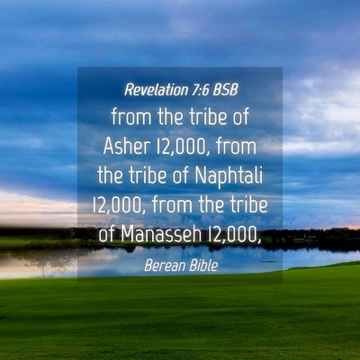 Picture 04 - Revelation 7:6 BSB - from the tribe of Asher 12,000, from the tribe of - Bible Verse Picture