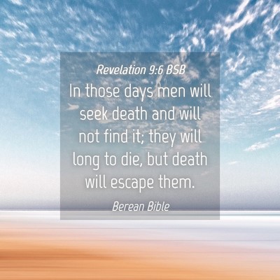 Picture 04 - Revelation 9:6 BSB - In those days men will seek death and will not - Bible Verse Picture