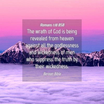 Picture 04 - Romans 1:18 BSB - The wrath of God is being revealed from heaven - Bible Verse Picture