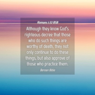 Picture 04 - Romans 1:32 BSB - Although they know God’s righteous decree that - Bible Verse Picture