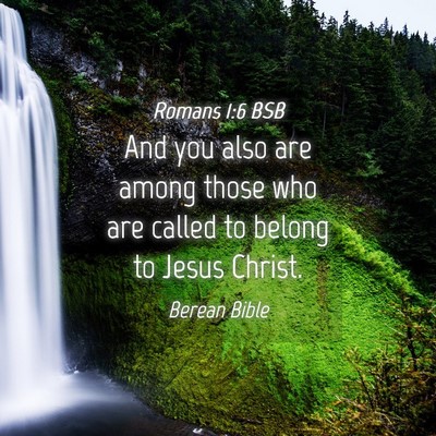 Picture 04 - Romans 1:6 BSB - And you also are among those who are called to - Bible Verse Picture