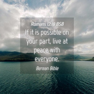 Picture 04 - Romans 12:18 BSB - If it is possible on your part, live at peace - Bible Verse Picture