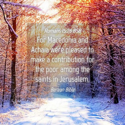Picture 04 - Romans 15:26 BSB - For Macedonia and Achaia were pleased to make a - Bible Verse Picture