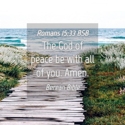 Picture 04 - Romans 15:33 BSB - The God of peace be with all of you. - Bible Verse Picture