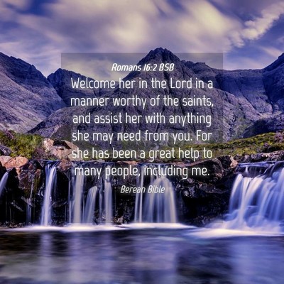 Picture 04 - Romans 16:2 BSB - Welcome her in the Lord in a manner worthy of the - Bible Verse Picture