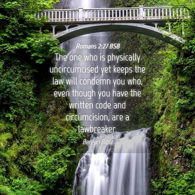 Picture 04 - Romans 2:27 BSB - The one who is physically uncircumcised yet keeps - Bible Verse Picture