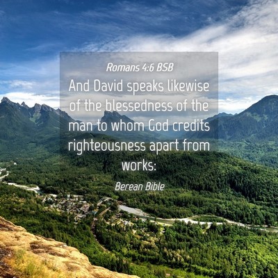 Picture 04 - Romans 4:6 BSB - And David speaks likewise of the blessedness of - Bible Verse Picture