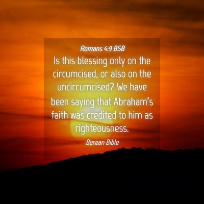 Picture 04 - Romans 4:9 BSB - Is this blessing only on the circumcised, or also - Bible Verse Picture