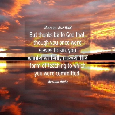 Picture 04 - Romans 6:17 BSB - But thanks be to God that, though you once were - Bible Verse Picture