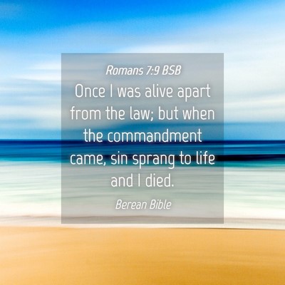 Picture 04 - Romans 7:9 BSB - Once I was alive apart from the law; but when the - Bible Verse Picture