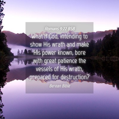 Picture 04 - Romans 9:22 BSB - What if God, intending to show His wrath and make - Bible Verse Picture