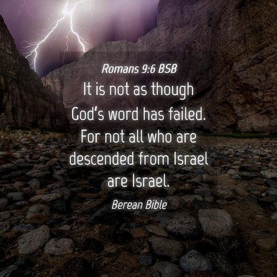 Picture 04 - Romans 9:6 BSB - It is not as though God’s word has failed. For - Bible Verse Picture